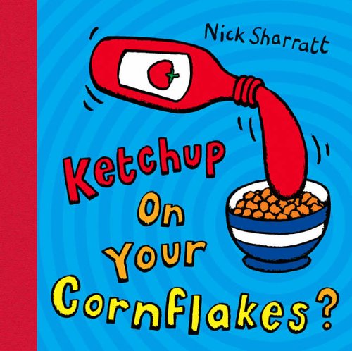Ketchup on your Cornflakes