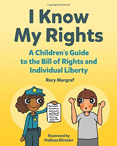 I Know My Rights: A Children's Guide to the Bill of Rights and Individual Liberty