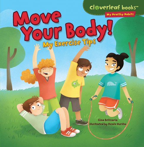 Move Your Body!: My Exercise Tips (Cloverleaf Books ™ ― My Healthy Habits)
